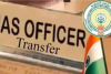 AP Government Reshuffles IAS Officers, Key District Collectors Transferred